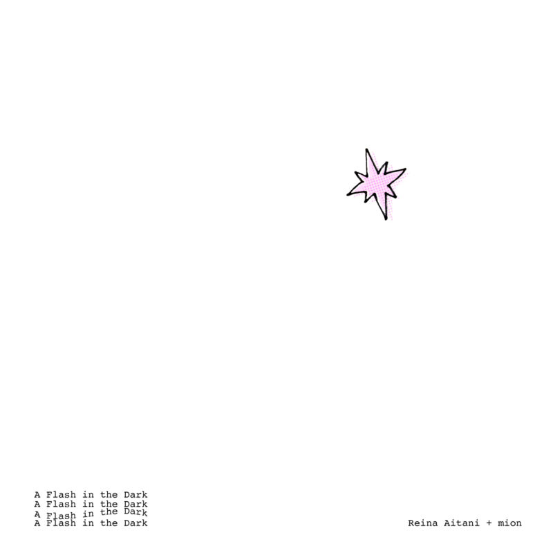相谷レイナ + mion 'A Flash in the Dark'