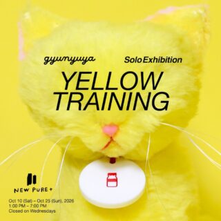gyunyuya Solo Exhibition YELLOW TRAINING