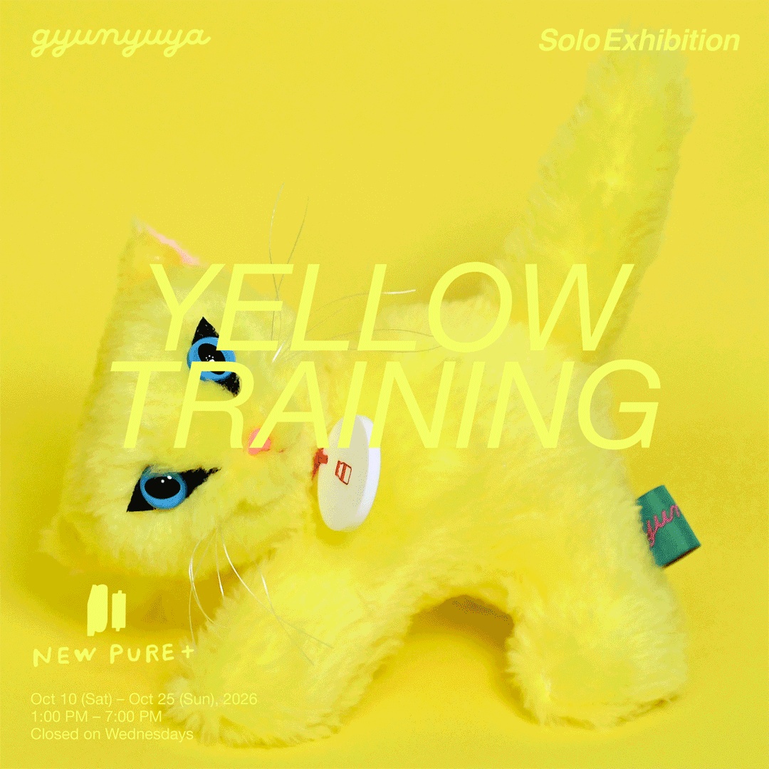 gyunyuya Solo Exhibition YELLOW TRAINING