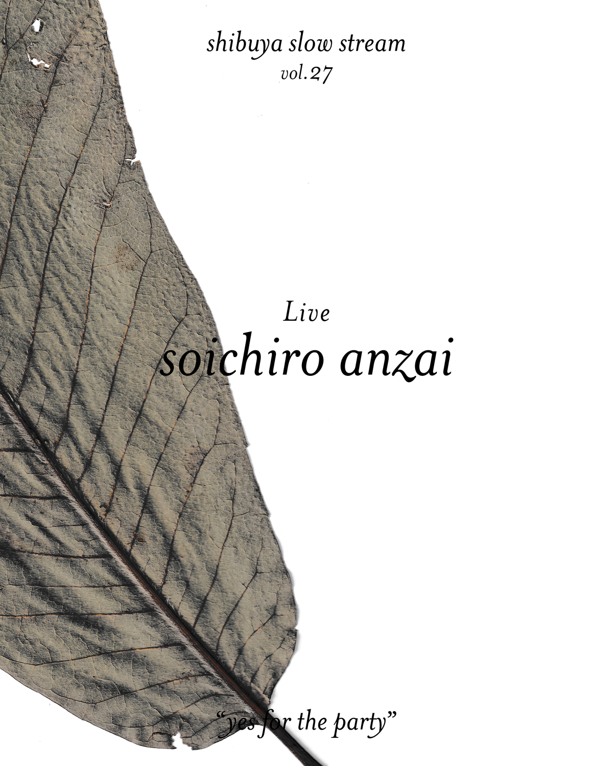 shibuya slow stream vol.27 「yes for the party」 | soichiro anzai